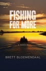 Fishing for More: A Memoir By Brett Bloemendaal Cover Image