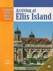 Arriving at Ellis Island (Landmark Events in American History) By Dale Anderson Cover Image