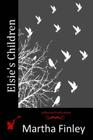 Elsie's Children By Martha Finley Cover Image
