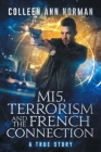 MI5, Terrorism And The French Connection: A True Story By Colleen Ann Norman Cover Image