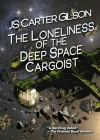 The Loneliness of the Deep Space Cargoist Cover Image