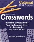 Colossal Grab a Pencil Book of Crosswords By Richard Manchester Cover Image