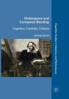 Shakespeare and Conceptual Blending: Cognition, Creativity, Criticism (Cognitive Studies in Literature and Performance) Cover Image
