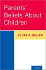 Parents' Beliefs about Children By Scott A. Miller Cover Image