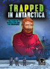 Trapped in Antarctica: The Story of Shackleton and the Endurance Cover Image