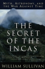 The Secret of the Incas: Myth, Astronomy, and the War Against Time Cover Image