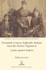 Twentieth-Century Sephardic Authors from the Former Yugoslavia: A Judeo-Spanish Tradition (Studies in Hispanic and Lusophone Cultures #41) Cover Image