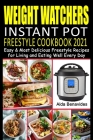 Weight Watchers Instant Pot Freestyle Cookbook 2021: Easy & Most Delicious Freestyle Recipes for Living and Eating Well Every Day Cover Image