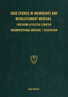 Case Studies in Insurgency and Revolutionary Warfare: Fostering Effective Counter Unconventional Warfare/Occupation Cover Image