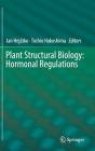 Plant Structural Biology: Hormonal Regulations By Jan Hejátko (Editor), Toshio Hakoshima (Editor) Cover Image