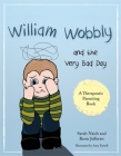 William Wobbly and the Very Bad Day: A Story about When Feelings Become Too Big (Therapeutic Parenting Books) By Sarah Naish, Rosie Jefferies, Amy Farrell (Illustrator) Cover Image