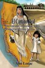 El Camino Real: Three Generations of Pomo Indian Maidens: A Coming of Age Story During Tumultuous Times Cover Image