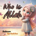 Who Is Allah: Fun Bedtime stories book of faith for muslim Kids Cover Image