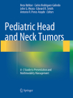 Pediatric Head and Neck Tumors: A-Z Guide to Presentation and Multimodality Management By Reza Rahbar (Editor), Carlos Rodriguez-Galindo (Editor), John G. Meara (Editor) Cover Image