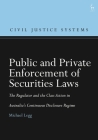 Public and Private Enforcement of Securities Laws: The Regulator and the Class Action in Australia's Continuous Disclosure Regime (Civil Justice Systems) By Michael Legg, Christopher Hodges (Editor) Cover Image