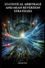 Statistical Arbitrage and Mean Reversion Strategies By Jamie Flux Cover Image