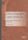 China Engages Latin America: Distorting Development and Democracy? By R. Evan Ellis Cover Image