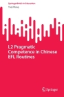 L2 Pragmatic Competence in Chinese EFL Routines (Springerbriefs in Education) Cover Image