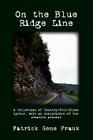 On the Blue Ridge Line: A Collection of Country-Folk-Blues Lyrics, with an exploration of the creative process By Benjamin Shaw, Lindsey Case (Photographer), Patrick Gene Frank Cover Image