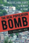 The Real Population Bomb: Megacities, Global Security & the Map of the Future Cover Image