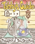 Tabby Cat's Guide to Thoughtful Tea Drinking By Michael Gorzka, Dinora Nurtdinova (Illustrator), Tanya Zeinalova Cover Image