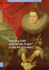 Figuring Faith and Female Power in the Art of Rubens By J. Vanessa Lyon Cover Image