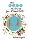 Kid's Guide to San Francisco (Kid's Guides) By Eileen Ogintz Cover Image