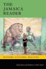 The Jamaica Reader: History, Culture, Politics (Latin America Readers) Cover Image