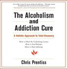 Alcoholism & Addiction Cure CD By Chris Prentiss Cover Image