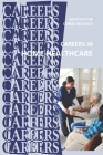 Careers in Home Healthcare: Home Health Aide - Personal Care Aide Cover Image