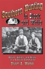 Southern Hunting in Black and White: Nature, History, and Ritual in a Carolina Community By Stuart A. Marks Cover Image