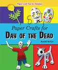 Paper Crafts for Day of the Dead (Paper Craft Fun for Holidays) By Randel McGee Cover Image