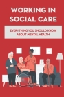 Working In Social Care: Everything You Should Know About Mental Health: Stress & Vulnerability Model Of Mental Health And Disorder Cover Image