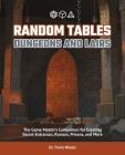 Random Tables: Dungeons and Lairs: The Game Master's Companion for Creating Secret Entrances, Rumors, Prisons, and More Cover Image