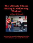 The Ultimate Fitness Boxing & Kickboxing Workout By Ross O'Donnell Cover Image
