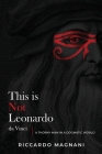 This is not Leonardo da Vinci By Riccardo Magnani Cover Image