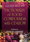 Dictionary of Food Compounds [With CDROM] By Shmuel Yannai (Editor) Cover Image
