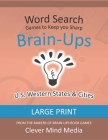Brain-Ups Large Print Word Search: Games to Keep You Sharp: U.S. Western States Cover Image