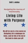 Living Life with Purpose: Navigating the Journey of Intentionality Cover Image