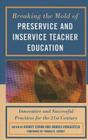 Breaking the Mold of Preservice and Inservice Teacher Education: Innovative and Successful Practices for the Twenty-first Century Cover Image