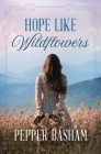 Hope Like Wildflowers By Pepper Basham Cover Image