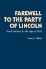 Farewell to the Party of Lincoln: Black Politics in the Age of F.D.R By Nancy Joan Weiss Cover Image