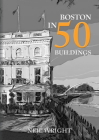 Boston in 50 Buildings By Neil Wright Cover Image