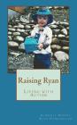 Raising Ryan: Living with Autism By Ryan C. Cunningham, Kimberly C. Reeves Cover Image