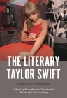The Literary Taylor Swift: Songwriting and Intertextuality By Betsy Winakur Tontiplaphol (Editor), Anastasia Klimchynskaya (Editor) Cover Image