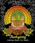 Thanksgiving Coloring Books For Adults: Stress Relieving Thanksgiving Designs, Beautiful Thanksgiving Drawings By Jason Caron Cover Image
