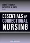 Essentials of Correctional Nursing By Lorry Schoenly (Editor), Catherine M. Knox (Editor) Cover Image