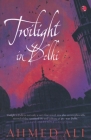 Twilight in Delhi By Ahmed Ali Cover Image