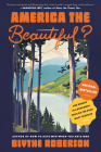 America the Beautiful?: One Woman in a Borrowed Prius on the Road Most Traveled By Blythe Roberson Cover Image