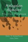 Malayalam Alphabet: Practice Workbook By Lissy J. Kunnathu, John D. Kunnathu Cover Image